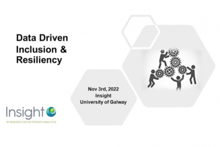 Data Driven Inclusion & Resiliency Nov 3rd 2022 Insight University Galway